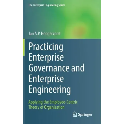 Practicing Enterprise Governance and Enterprise Engineering: Applying the Employee-Centric Theory of Organization