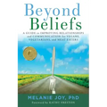 Beyond Beliefs: A Guide to Improving Relationships and Communication for Vegans, Vegetarians, and Meat Eaters