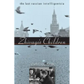 Zhivago's Children: The Last Russian Intelligentsia
