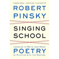 Singing School: Learning to Write (and Read) Poetry by Studying with the Masters