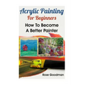 Acrylic Painting For Beginners: How To Become A Better Painter