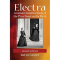 Electra: A Gender Sensitive Study of the Plays Based on the Myth, 2d ed.
