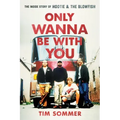 Only Wanna Be with You: The Inside Story of Hootie & the Blowfish
