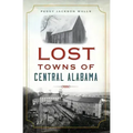 Lost Towns of Central Alabama
