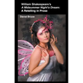 William Shakespeare's A Midsummer Night's Dream: A Retelling in Prose