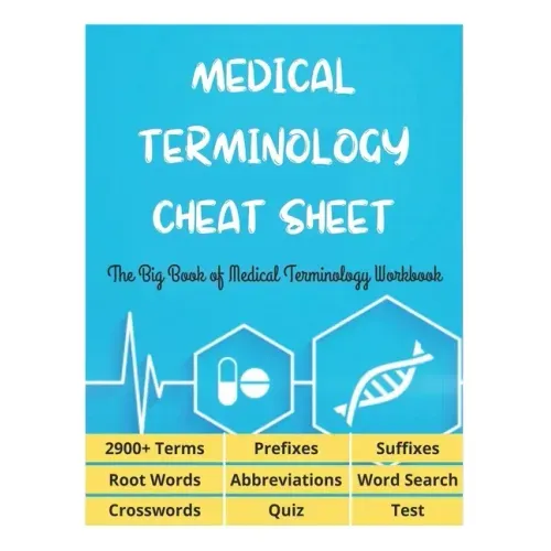 MEDICAL TERMINOLOGY CHEAT SHEET - The Big Book of Medical Terminology Workbook - 2900+ Terms, Prefixes, Suffixes, Root Words, Abbreviations, Word Sear