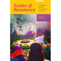 Scales of Resistance: Indigenous Women's Transborder Activism