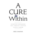 A Cure Within: Scientists Unleashing the Immune System to Kill Cancer