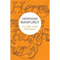 To War with Whitaker: Wartime Diaries of the Countess of Ranfurly, 1939-45