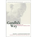 Gandhi's Way: A Handbook of Conflict Resolution