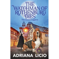 The Watchman of Rothenburg Dies: A German Cozy Mystery