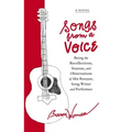 Songs from a Voice: Being the Recollections, Stanzas and Observations of Abe Runyan, Song Writer and Performer