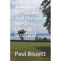 Touring the West Coast and the Western Isles of Scotland: A guide to help you plan the trip of a lifetime