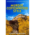 Murder, Cottonwood Style, An Adventure Calls Mystery, Book Two