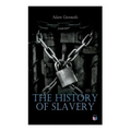 The History of Slavery: From Egypt and the Romans to Christian Slavery -Complete Historical Overview