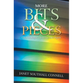 More Bits & Pieces: Of a Biologist's Journey into Spirit
