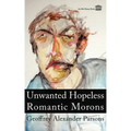 Unwanted Hopeless Romantic Morons