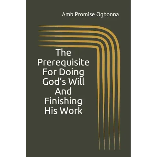 The Prerequisite For Doing God's Will And Finishing His Work