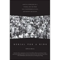 Burial for a King: Martin Luther King Jr.'s Funeral and the Week That Transformed Atlanta and Rocked the Nation