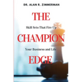 The Champion Edge: Skill Sets That Fire Up Your Business and Life
