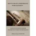 How to Create a Performance Work Statement: Guidance for Writing Proper Statements of Work for Performance