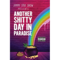 Jimmy Stay Show Presents Another Shitty Day in Paradise