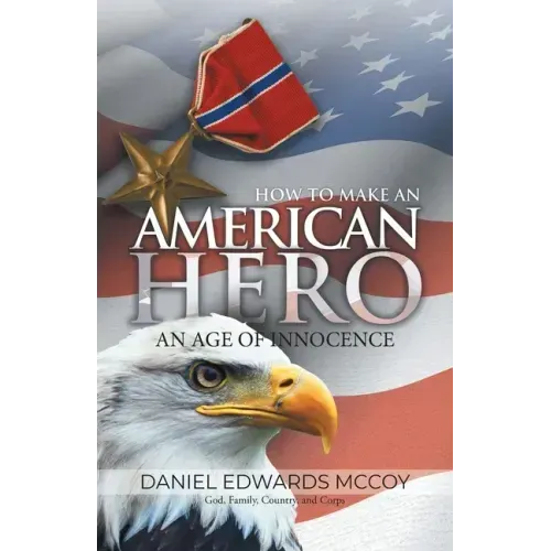 How To Make An American Hero: An Age of Innocence