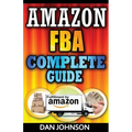 Amazon FBA: Complete Guide: Make Money Online With Amazon FBA: The Fulfillment by Amazon Bible: Best Amazon Selling Secrets Reveal