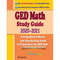 GED Math Study Guide 2020 - 2021: A Comprehensive Review and Step-By-Step Guide to Preparing for the GED Math