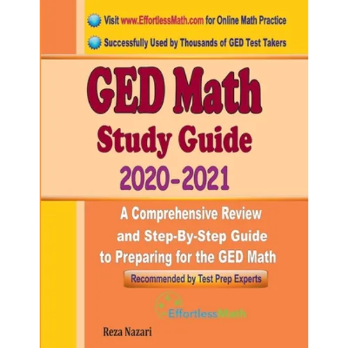 GED Math Study Guide 2020 - 2021: A Comprehensive Review and Step-By-Step Guide to Preparing for the GED Math