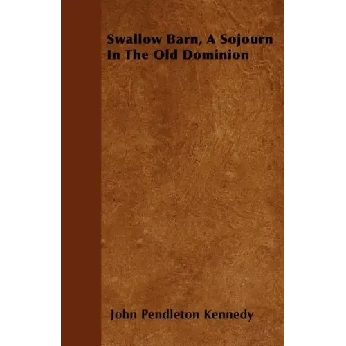 Swallow Barn, A Sojourn In The Old Dominion