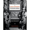 The Early Modern Yiddish Bible: From the Mirkevet Ha-Mishneh to Blitz and Witzenhausen