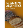 Normative Aesthetics: Sundry Writings and Occasional Lectures