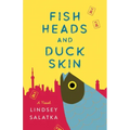 Fish Heads and Duck Skin