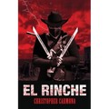 El Rinche: The Ghost Ranger of the Rio Grande