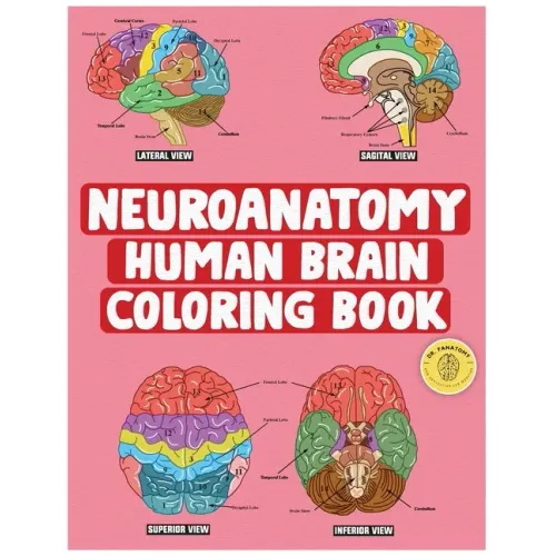 Neuroanatomy Human Brain Coloring Book: Neuroscience Coloring Book with MCQs ( Multiple Choice Questions) A Gift for Medical School Students, Nurses,