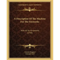 A Description Of The Machine For The Fireworks: With All Its Ornaments (1749)