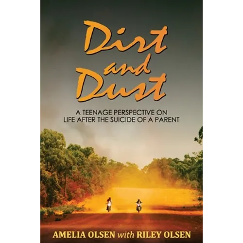 Dirt and Dust: A Teenage Perspective on Life After the Suicide of a Parent