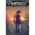 Phantaxis August 2017: Science Fiction & Fantasy Magazine