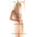 His Other Secret (A Stella Fall Psychological Suspense Thriller-Book Three)