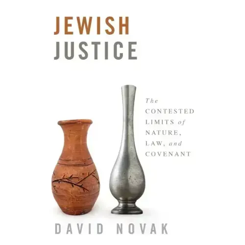 Jewish Justice: The Contested Limits of Nature, Law, and Covenant