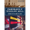 Faribault Woolen Mill:: Loomed in the Land of Lakes