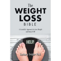 The Weight Loss Bible: A Scientific Approach to Lose Weight and Keep It Off