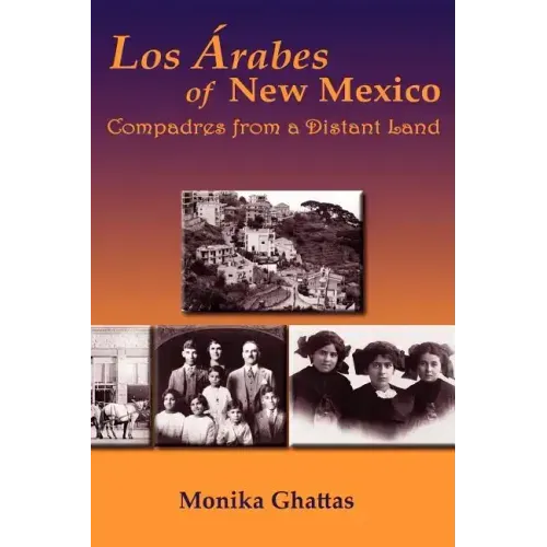 Los Arabes of New Mexico: Compadres from a Distant Land