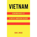 Vietnam: Remembrances of a Native American Soldier