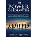 The Power of Polarities: An Innovative Method to Transform Individuals, Teams, and Organizations. Based on Carl Jung's Theory of the Personalit