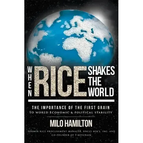 When Rice Shakes the World: The Importance of the First Grain to World Economic & Political Stability