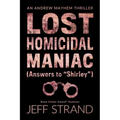 Lost Homicidal Maniac (Answers to Shirley): An Andrew Mayhem Thriller