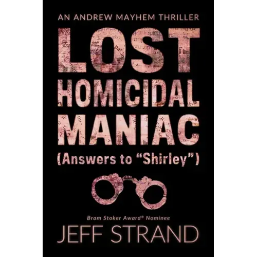 Lost Homicidal Maniac (Answers to Shirley): An Andrew Mayhem Thriller