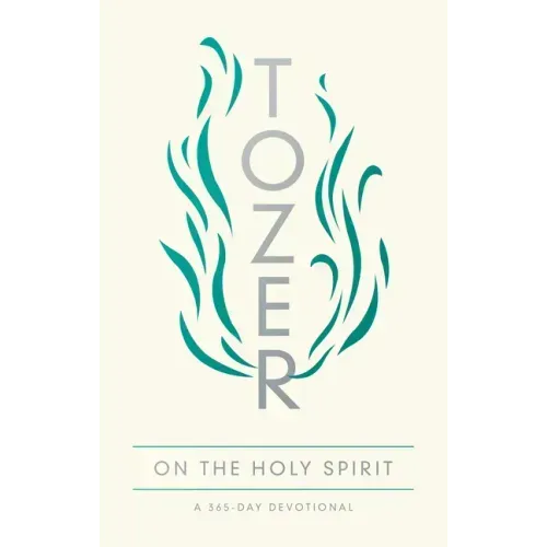 Tozer on the Holy Spirit: A 365-Day Devotional